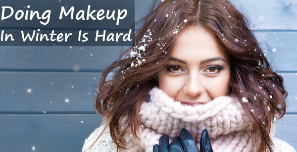 Doing Makeup In Winters Is Hard